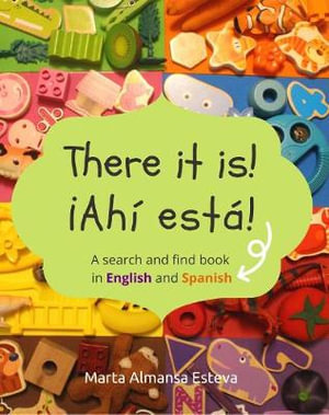 There it is! ¡Ahi esta! : A search and find book in English and Spanish - Marta Almansa Esteva