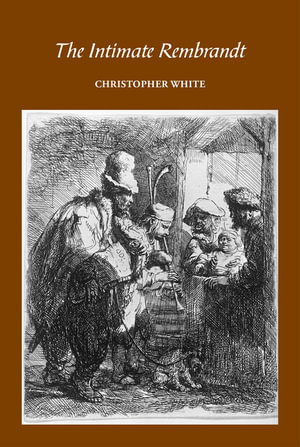 The Intimate Rembrandt - Christopher White