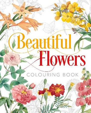 Beautiful Flowers Colouring Book : Arcturus Classic Nature Colouring - Peter Gray