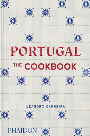 Portugal : The Cookbook - Leandro Carreira