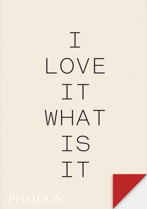 I love it. What is it? : The power of instinct in design and branding - Turner Duckworth