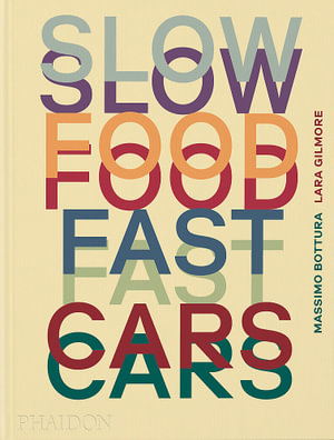 Slow Food, Fast Cars : Casa Maria Luigia   Stories and Recipes - Massimo Bottura