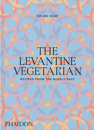 The Levantine Vegetarian : Recipes from the Middle East - Salma Hage