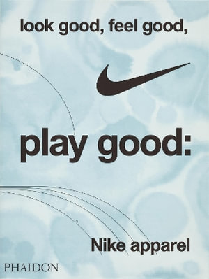 Look Good, Feel Good, Play Good : Nike Apparel - Patrick Moore