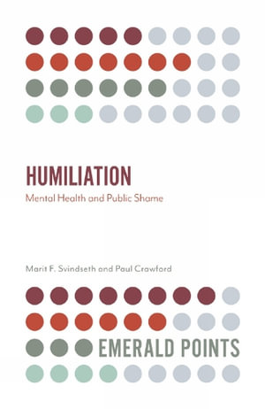Humiliation : Mental Health and Public Shame - Marit F. Svindseth