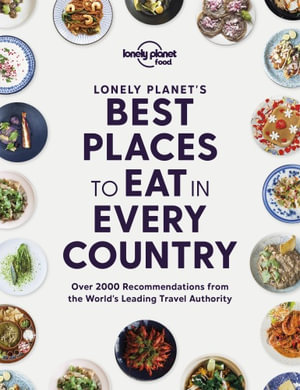 Best Places to Eat in Every Country : Lonely Planet Food : 1st Edition - Lonely Planet Food