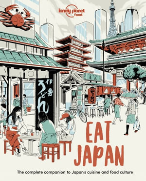 Lonely Planet Eat Japan : Lonely Planet Food - Lonely Planet Food