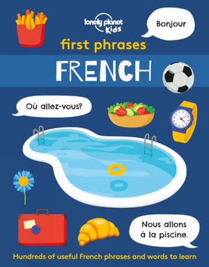 Lonely Planet Kids First Phrases - French : Lonely Planet Kids - Lonely Planet Kids