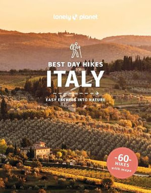 Lonely Planet Best Day Hikes Italy : Lonely Planet Best Day Hikes. Italy - Lonely Planet