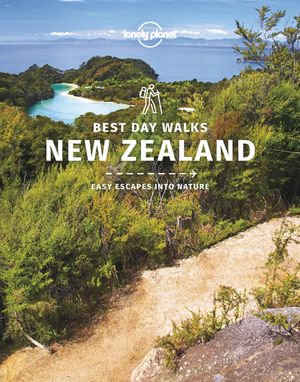 Lonely Planet Best Day Walks New Zealand 1 : Hiking Guide - Craig McLachlan