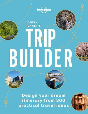 Lonely Planet's Trip Builder : Lonely Planet - Lonely Planet