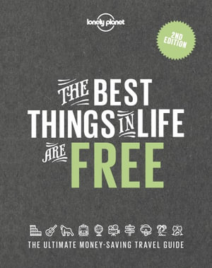 Lonely Planet The Best Things in Life are Free : Lonely Planet - Lonely Planet