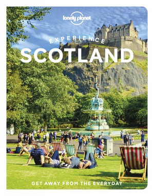 Experience Scotland : Lonely Planet Travel Guide : 1st Edition - Lonely Planet Travel Guide