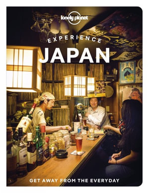 Experience Japan : Lonely Planet Travel Guide : 1st Edition - Lonely Planet Travel Guide
