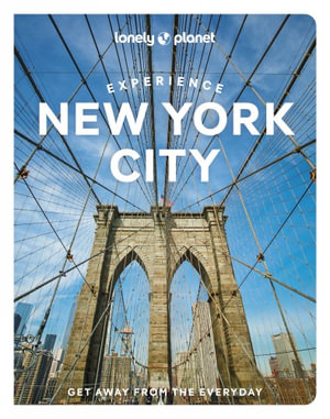 Experience New York City : Lonely Planet Travel Guide : 1st Edition - Lonely Planet Travel Guide
