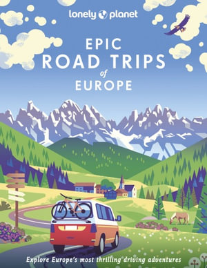 Epic Road Trips of Europe : Epic - Lonely Planet