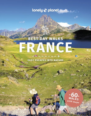  Best Day Walks France : Lonely Planet Travel Guide : 2nd Edition - Lonely Planet