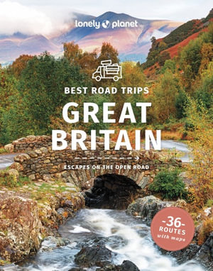  Best Road Trips Great Britain : Lonely Planet Travel Guide : 3rd Edition - Lonely Planet