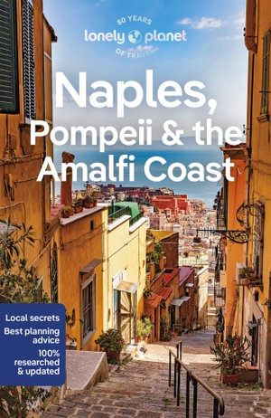 Naples, Pompeii & the Amalfi Coast : Lonely Planet Travel Guide : 8th Edition - Lonely Planet Travel Guide