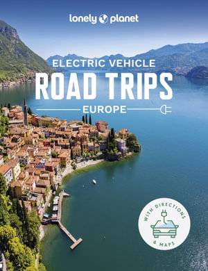 Lonely Planet Electric Vehicle Road Trips - Europe : Road Trips Guide - Lonely Planet