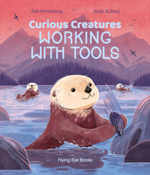 Curious Creatures Working With Tools : Curious Creatures - Zoë Armstrong