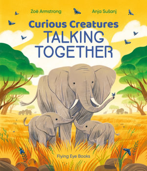 Curious Creatures Talking Together : Curious Creatures - Zoë Armstrong