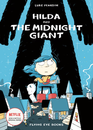 Hilda and the Midnight Giant : Hilda - Luke Pearson