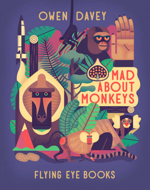 Mad About Monkeys : Owen Davey's About Animal Books - Owen Davey