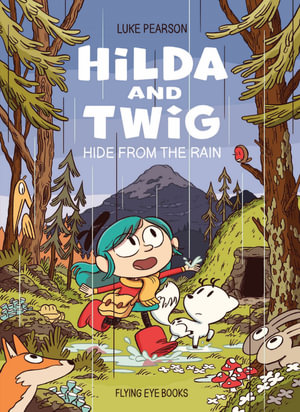 Hilda and Twig : Hide from the Rain - Luke Pearson