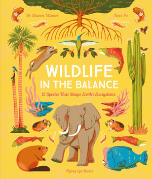 Wildlife in the Balance : Species that Shape Earth's Ecosystems - Dr Sharon Wismer