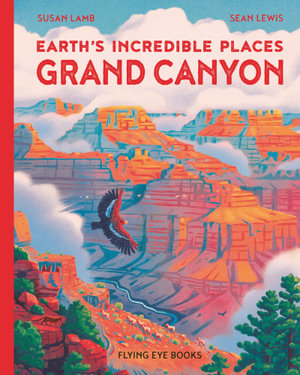 Earths Incredible Places : Grand Canyon - Sean Lewis