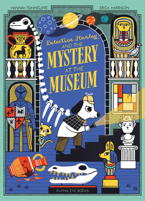 Detective Stanley and the Mystery at the Museum - Erica Harrison