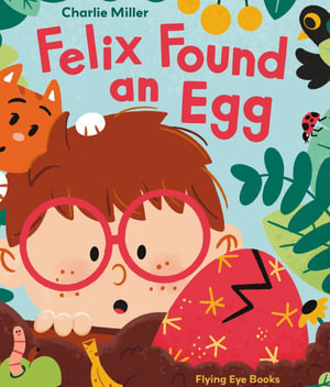 Felix Found an Egg - Charlie Miller