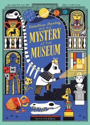 Detective Stanley and the Mystery at the Museum (Library Edition) - Hannah Tuncliffe