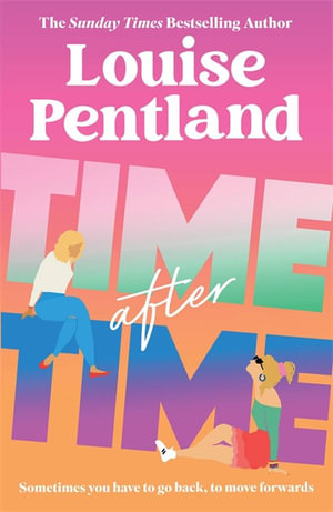 Time After Time : The Must-Read New Novel from Sunday Times Bestselling Author Louise Pentland - Louise Pentland