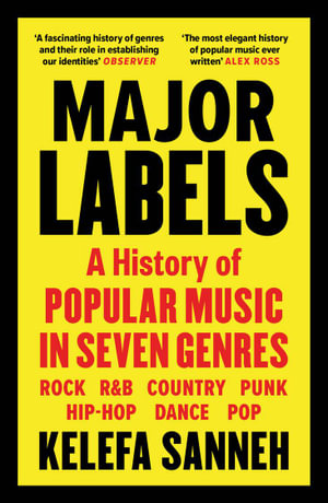 Major Labels : A History of Popular Music in Seven Genres - Kelefa Sanneh