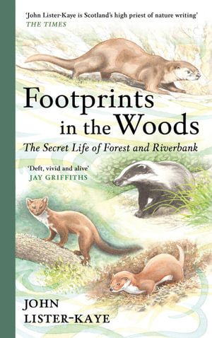 Footprints in the Woods : The Secret Life of Forest and Riverbank - John Lister-Kaye