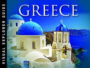 Greece : Visual Explorer Guide - Claudia Martin