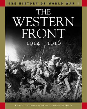 The Western Front 1914-1916 : From the Schlieffen Plan to Verdun and the Somme - Professor Michael S Neiberg