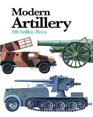 Modern Artillery : 300 Artillery Pieces - Ian V Hogg