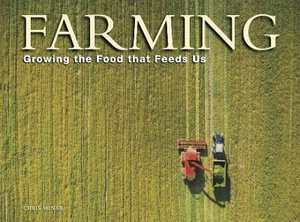 Farming : Growing the food that feeds us - Chris McNab