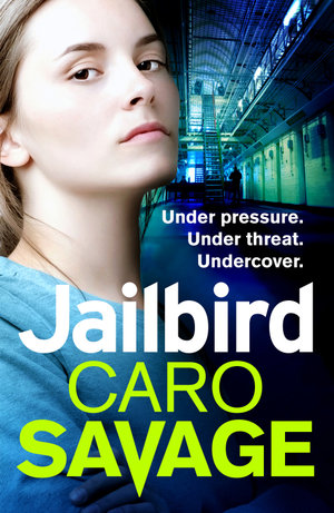 Jailbird : An action-packed page-turner that will have you hooked - Caro Savage