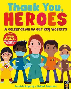 Thank You, Heroes : A celebration of our key workers - Patricia Hegarty