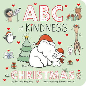 ABC of Kindness at Christmas : Kind Hearts - Patricia Hegarty