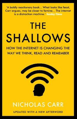 The Shallows : How the Internet Is Changing the Way We Think, Read and Remember - Nicholas Carr