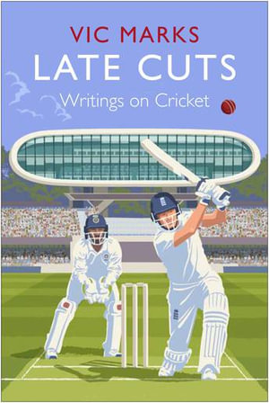 Late Cuts : Writings on Cricket - Vic Marks