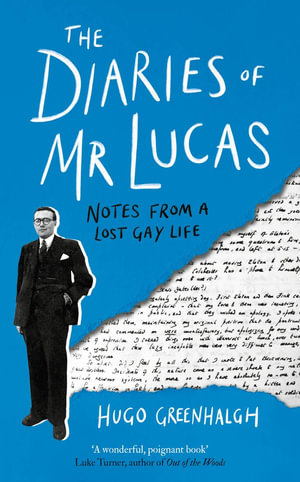 The Diaries of Mr Lucas : Notes from a Lost Gay Life - Hugo Greenhalgh