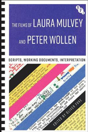 The Films of Laura Mulvey and Peter Wollen : Scripts, Working Documents, Interpretation - Oliver Fuke