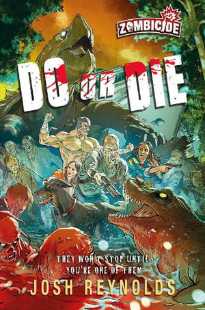 Do or Die : A Zombicide Novel - Josh Reynolds