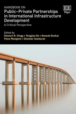 Handbook on Public-Private Partnerships in International Infrastructure Development : A Critical Perspective - Stewart R. Clegg